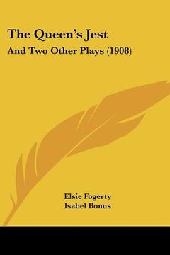 portada the queen's jest: and two other plays (1908) (in English)