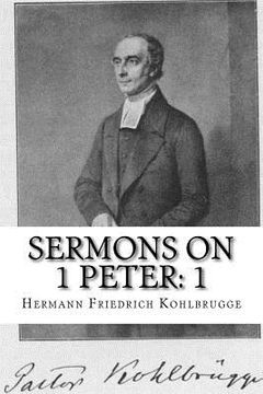 portada Sermons on 1 Peter: Chapter 1 (in English)