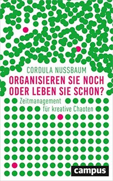 portada Organisieren sie Noch Oder Leben sie Schon? Zeitmanagement für Kreative Chaoten (en Alemán)