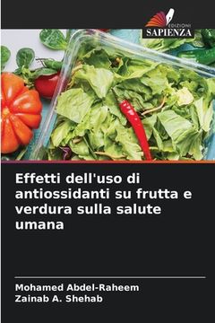 portada Effetti dell'uso di antiossidanti su frutta e verdura sulla salute umana (en Italiano)