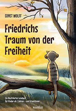 portada Friedrichs Traum von der Freiheit: Ein Illustriertes Lesebuch für Kinder ab 7 Jahren - und Erwachsene (en Alemán)