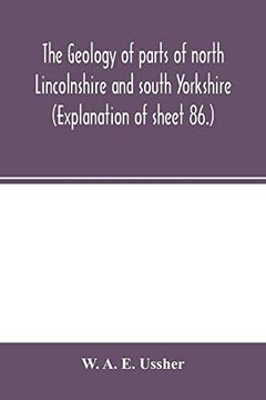 portada The Geology of Parts of North Lincolnshire and South Yorkshire. (Explanation of Sheet 86. ) (en Inglés)