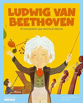 portada Ludwig van Beethoven: El Compositor que Venció al Silencio: 26 (Mis Pequeños Héroes) (in Spanish)