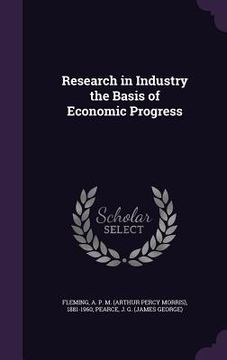 portada Research in Industry the Basis of Economic Progress (en Inglés)