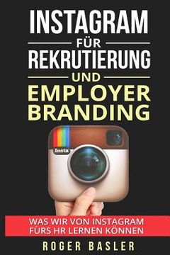 portada Instagram fuer Rekrutierung und Employer Branding: Was wir von Instagram fuers HR lernen koennen (en Alemán)