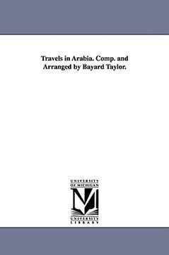 portada travels in arabia. comp. and arranged by bayard taylor. (en Inglés)