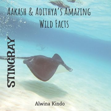 portada STINGRAY- Aakash & Adithya's Amazing Wild Facts (en Inglés)