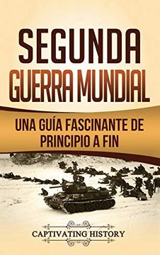 portada Segunda Guerra Mundial: Una Guía Fascinante de Principio a fin (in Spanish)
