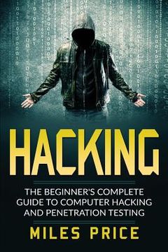 portada Hacking: The Beginner's Complete Guide To Computer Hacking And Penetration Testing (en Inglés)