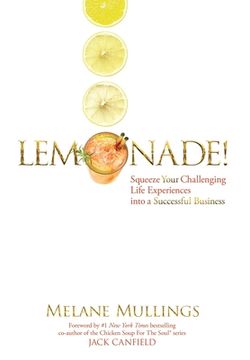 portada Lemonade!: Squeeze Your Challenging Life Experiences into a Successful Business (en Inglés)
