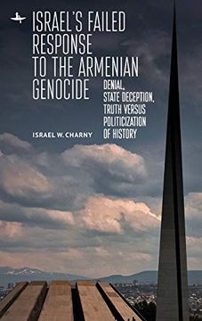 portada Israel'S Failed Response to the Armenian Genocide: Denial, State Deception, Truth Versus Politicization of History (The Holocaust: History and Literature, Ethics and Philosophy)