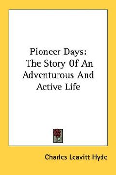 portada pioneer days: the story of an adventurous and active life (en Inglés)