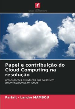 portada Papel e Contribuição do Cloud Computing na Resolução: Preocupações Estruturais dos Países em Desenvolvimento em África (en Portugués)