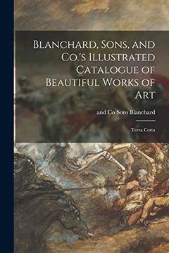 portada Blanchard, Sons, and Co. 's Illustrated Catalogue of Beautiful Works of Art: Terra Cotta (in English)