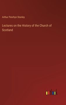 portada Lectures on the History of the Church of Scotland (en Inglés)