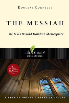 portada The Messiah: The Texts Behind Handel's Masterpiece: 8 Studies for Individuals or Groups (en Inglés)