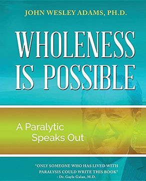 portada Wholeness is Possible: A Paralytic Speaks Out
