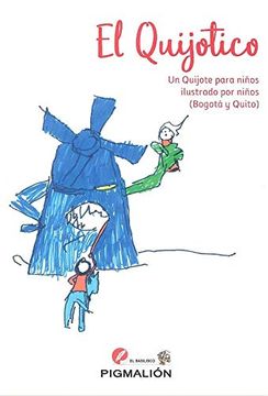 portada El Quijotico: Un Quijote Para Niños Ilustrado por Niños (Bogotá y Quito) (in Spanish)