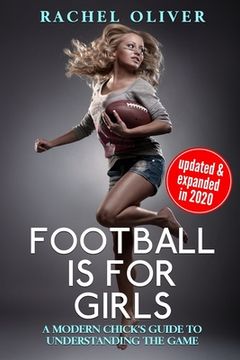 portada Football Is For Girls: A Modern Chick's Guide to Understanding the Game