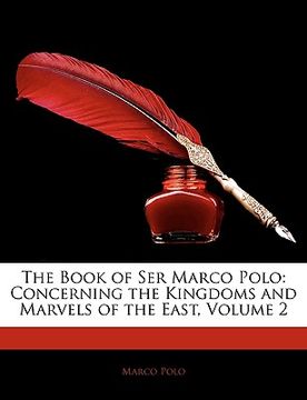 portada the book of ser marco polo: concerning the kingdoms and marvels of the east, volume 2