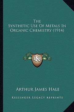 portada the synthetic use of metals in organic chemistry (1914) (en Inglés)