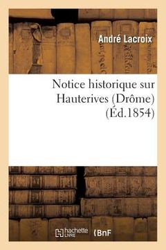 portada Notice Historique Sur Hauterives Drôme (en Francés)