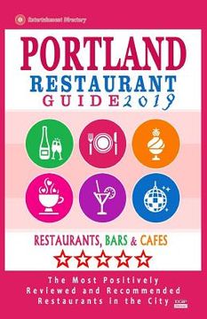 portada Portland Restaurant Guide 2019: Best Rated Restaurants in Portland, Oregon - 500 Restaurants, Bars and Cafés recommended for Visitors, 2019 (in English)