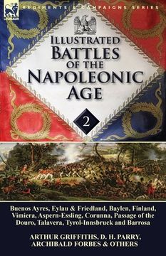 portada Illustrated Battles of the Napoleonic Age-Volume 2: Buenos Ayres, Eylau & Friedland, Baylen, Finland, Vimiera, Aspern-Essling, Corunna, Passage of the (en Inglés)