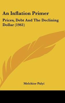 portada an inflation primer: prices, debt and the declining dollar (1961) (in English)