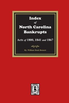 portada Index to North Carolina Bankrupts, Acts of 1800, 1841, and 1867 (en Inglés)