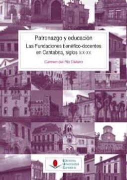 portada Patronazgo y Educación. Las Fundaciones Benéfico-Docentes en Cantabria, Siglos Xix-Xx