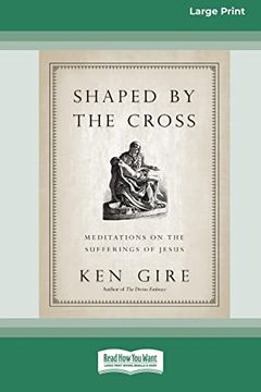 portada Shaped by the Cross: Meditations on the Sufferings of Jesus [Standard Large Print 16 pt Edition] (en Inglés)