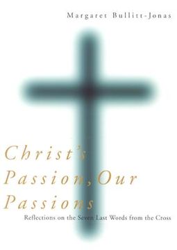 portada christ's passion, our passions: reflections on the seven last words from the cross (en Inglés)