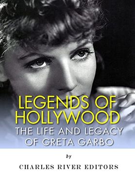 portada Legends of Hollywood: The Life and Legacy of Greta Garbo (en Inglés)
