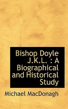 portada bishop doyle j.k.l.: a biographical and historical study