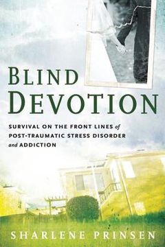 portada Blind Devotion: Survival on the Front Lines of Post-Traumatic Stress Disorder and Addiction (en Inglés)