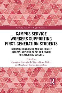 portada Campus Service Workers Supporting First-Generation Students: Informal Mentorship and Culturally Relevant Support as key to Student Retention and Success (Routledge Research in Higher Education) (en Inglés)