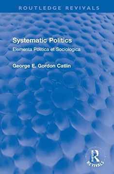 portada Systematic Politics: Elementa Politica et Sociologica (Routledge Revivals) (en Inglés)