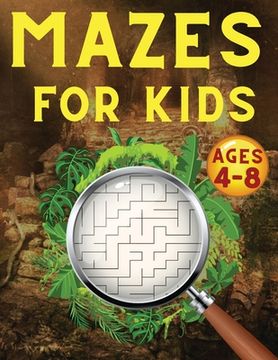 portada Mazes For Kids Ages 4-8: Maze Activity Book 4-6, 6-8 Games, Puzzles and Problem-Solving for Children (en Inglés)