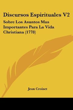 portada Discursos Espirituales v2: Sobre los Asuntos mas Importantes Para la Vida Christiana (1778) (in Spanish)