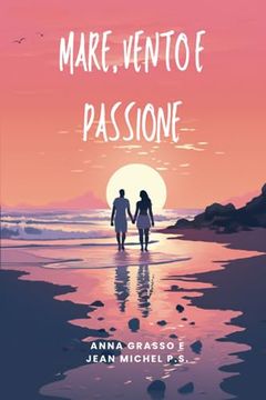 portada Mare, Vento e Passione: La danza eterna di due cuori innamorati (en Italiano)