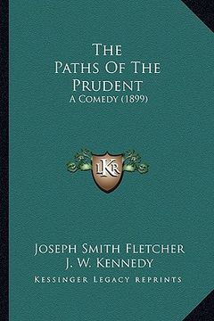 portada the paths of the prudent: a comedy (1899)