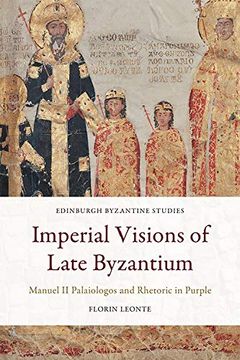 portada Imperial Visions of Late Byzantium: Manuel ii Palaiologos and Rhetoric in Purple (en Inglés)