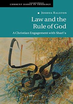 portada Law and the Rule of God: A Christian Engagement With Shari'A: 15 (Current Issues in Theology, Series Number 15) (en Inglés)