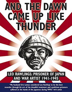 portada And the Dawn Came Up Like Thunder: Leo Rawlings: Prisoner of Japan and War Artist 1941-1945