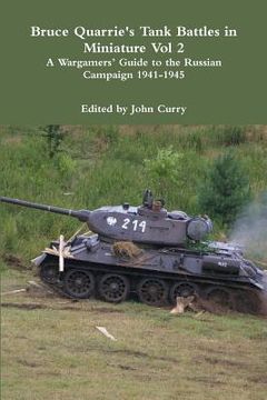 portada Bruce Quarrie's Tank Battles in Miniature Vol 2 A Wargamers' Guide to the Russian Campaign 1941-1945 (en Inglés)