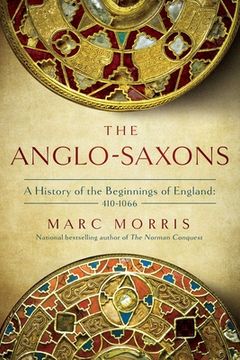 portada The Anglo-Saxons: A History of the Beginnings of England: 400 – 1066 (en Inglés)