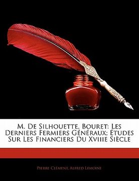 portada M. De Silhouette, Bouret: Les Derniers Fermiers Généraux; Études Sur Les Financiers Du Xviiie Siècle (in French)
