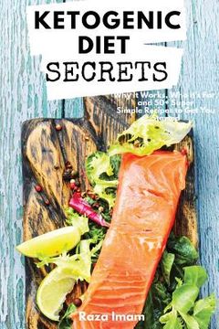 portada Ketogenic Diet Secrets: Who It's For, Why It Works, and 50+ Quick and Easy Recipes to Get You Started (en Inglés)