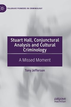 portada Stuart Hall, Conjunctural Analysis and Cultural Criminology: A Missed Moment (en Inglés)